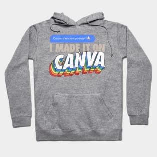 I MADE IT ON CANVA Hoodie